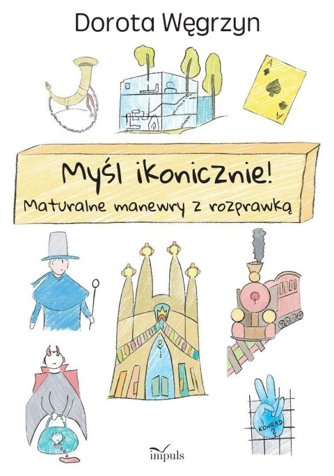 Myśl ikonicznie! Maturalne manewry z rozprawką