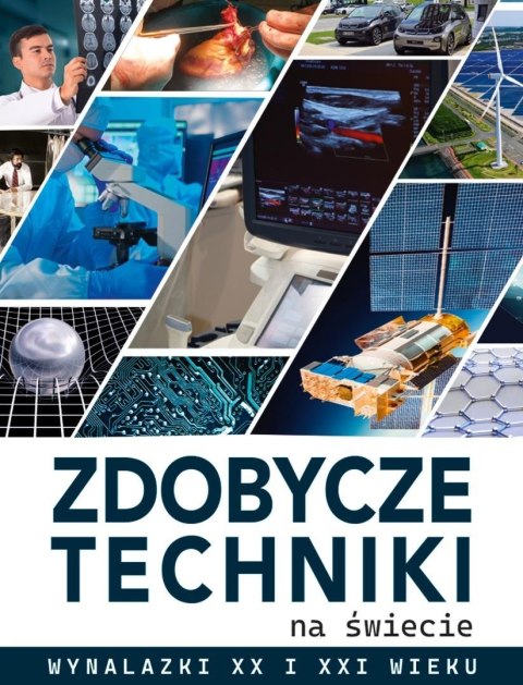 Zdobycze techniki na świecie. Wynalazki XX i XXI w