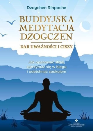 Buddyjska medytacja Dzogczen - dar uważności i cis