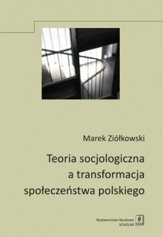 Teoria socjologiczna a transformacja społeczeństwa
