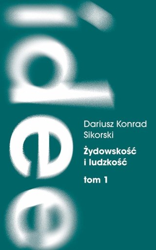 Żydowskość i ludzkość. Etyczny świat humanizmu...