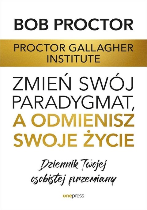 Zmień swój paradygmat, a odmienisz swoje życie
