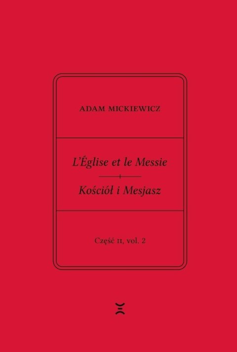 Adam Mickiewicz. Leglise et le Messie.. cz.2 vol.2