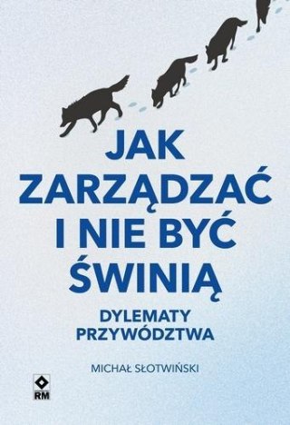 Jak zarządzać i nie być świnią