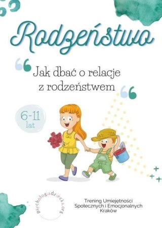 Rodzeństwo. Jak dbać o relacje z rodzeństwem