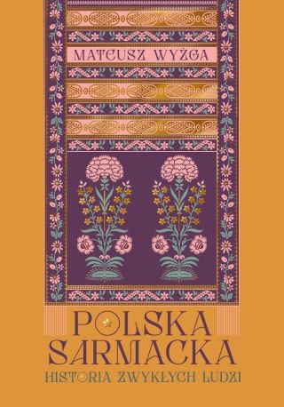 Polska sarmacka. Historia zwykłych ludzi