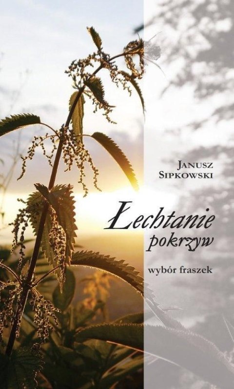 Łechtanie pokrzyw. Wybór fraszek