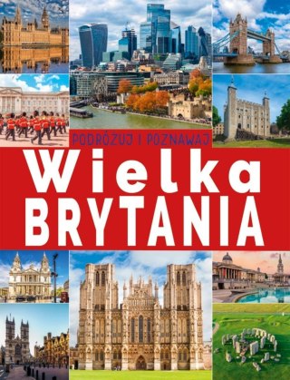 Podróżuj i poznawaj. Wielka Brytania
