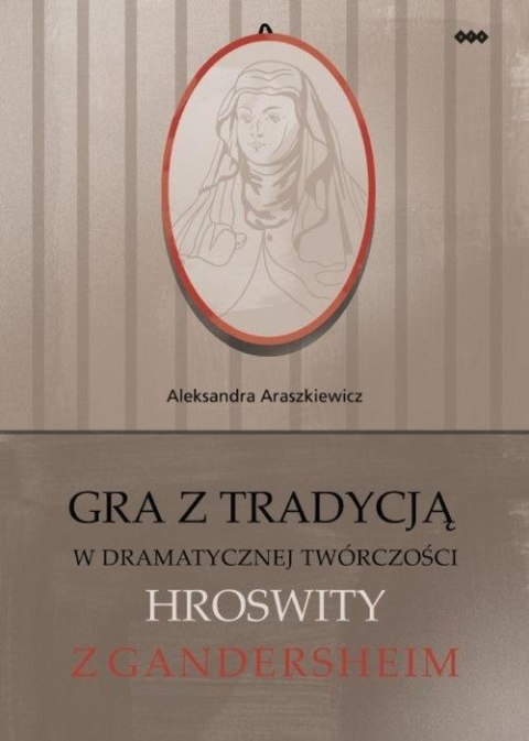 Gra z tradycją w dramatycznej twórczości Hroswity