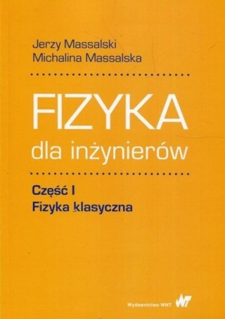Fizyka dla inżynierów. Część 1 Fizyka klasyczna