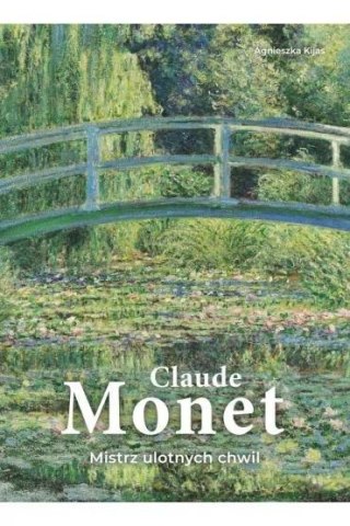 Claude Monet. Mistrz ulotnych chwil