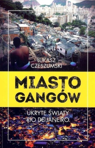 Miasto gangów. Ukryte światy Rio de Janeiro