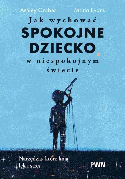 Jak wychować spokojne dziecko w niespokojnym...