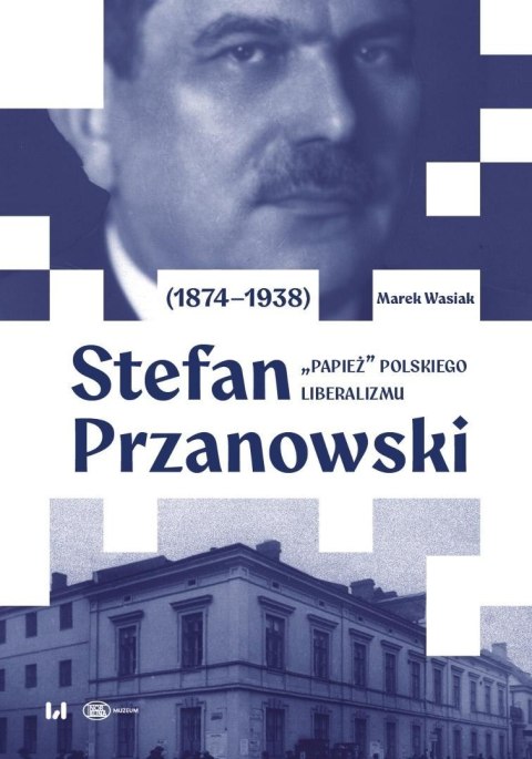 Stefan Przanowski (1874-1938). "Papież" polskiego