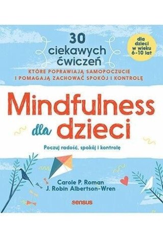 Mindfulness dla dzieci. Poczuj radość, spokój i...
