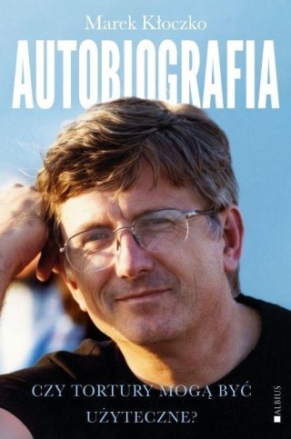 Czy tortury mogą być użyteczne? Autobiografia