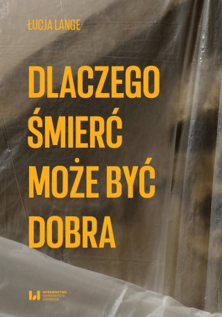 Dlaczego śmierć może być dobra