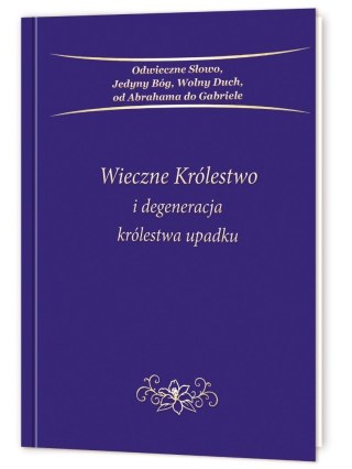 Wieczne Królestwo i degeneracja królestwa upadku