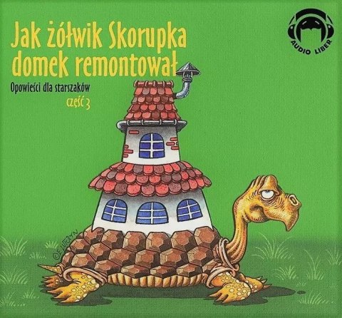 Jak żółwik Skorupka domek remontował. Audiobook Jak żółwik Skorupka domek remontował. Audiobook