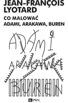 Co malować? Adami, Arakowa, Buren Co malować? Adami, Arakowa, Buren