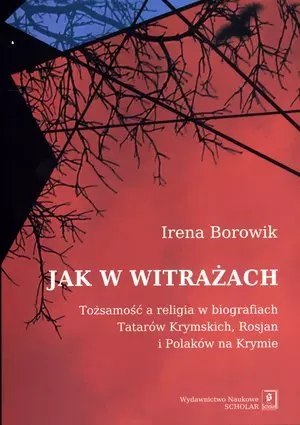 Jak w witrażach. Tożsamość a religia w biografiach Tatarów Krymskich, Rosjan i Polaków na Krymie Jak w witrażach. Tożsamość a religia w biografiach Tatarów Krymskich, Rosjan i Polaków na Krymie