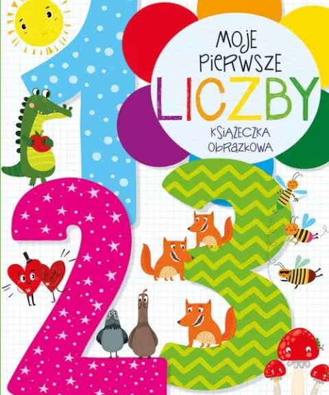 Moje pierwsze liczby. Książeczka obrazkowa Moje pierwsze liczby. Książeczka obrazkowa