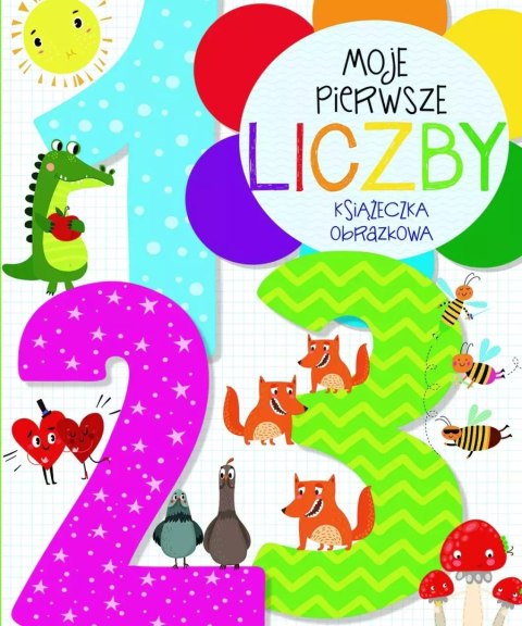 Moje pierwsze liczby. Książeczka obrazkowa Moje pierwsze liczby. Książeczka obrazkowa