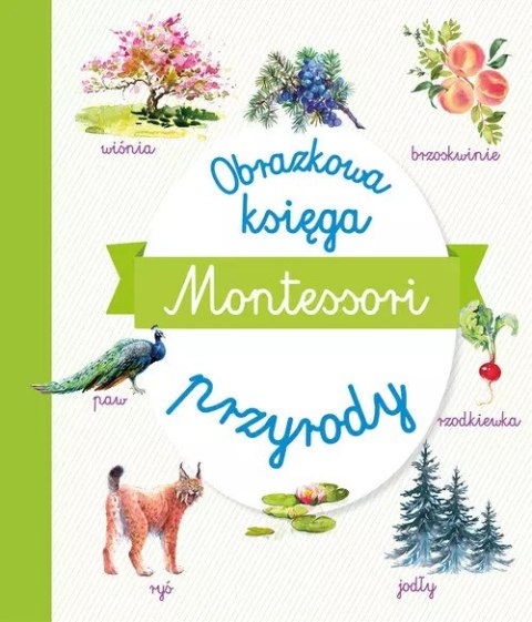 Montessori. Obrazkowa księga przyrody Montessori. Obrazkowa księga przyrody
