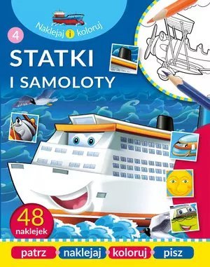 Naklejaj i koloruj. Statki i samoloty Naklejaj i koloruj. Statki i samoloty