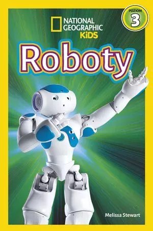 National Geographic Kids. Roboty. Poziom 3 National Geographic Kids. Roboty. Poziom 3
