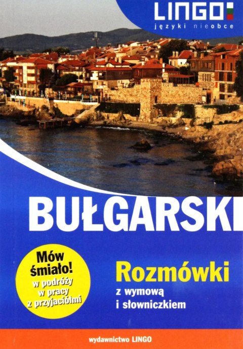 Bułgarski. Rozmówki z wymową i słowniczkiem Bułgarski. Rozmówki z wymową i słowniczkiem