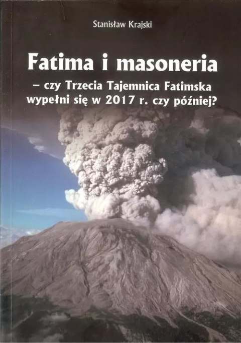 Fatima i masoneria. Czy Trzecia Tajemnica Fatimska wypełni się w 2017 r. czy później? Fatima i masoneria. Czy Trzecia Tajemnica Fatimska wypełni się w 2017 r. czy później?
