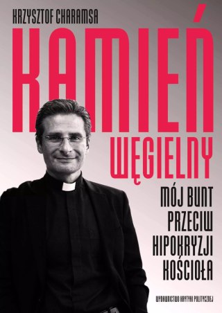 Kamień węgielny. Mój bunt przeciwko hipokryzji Kościoła