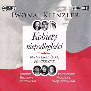 Kobiety niepodległości. Bohaterki, żony, powiernice. Audiobook