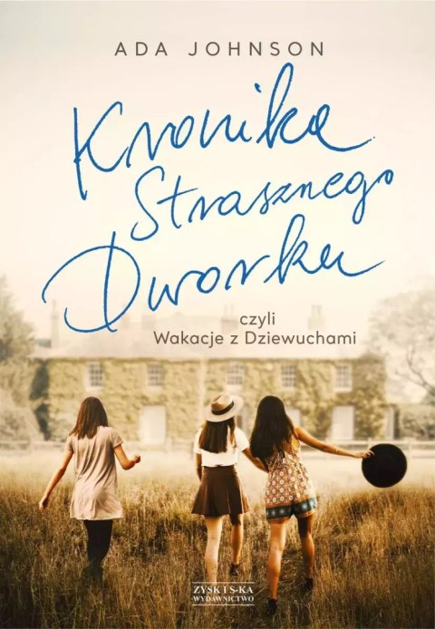 Kronika Strasznego Dworku, czyli wakacje z Dziewuchami Kronika Strasznego Dworku, czyli wakacje z Dziewuchami