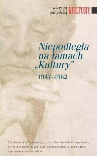 Niepodległa na łamach „Kultury" 1947-1962