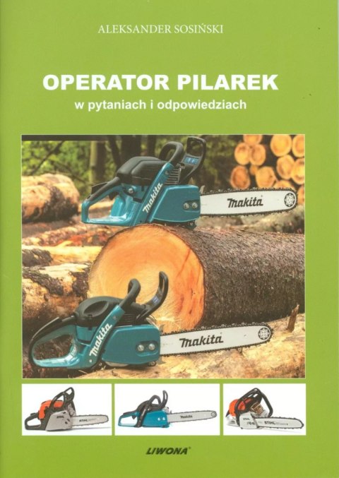 Operator pilarek w pytaniach i odpowiedziach Operator pilarek w pytaniach i odpowiedziach