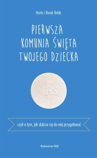 Pierwsza Komunia Święta twojego dziecka. Czyli o tym, jak dobrze się do niej przygotować