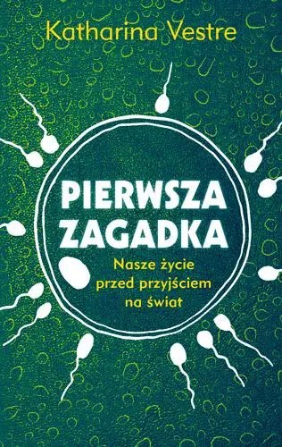 Pierwsza zagadka. Nasze życie przed przyjściem na świat