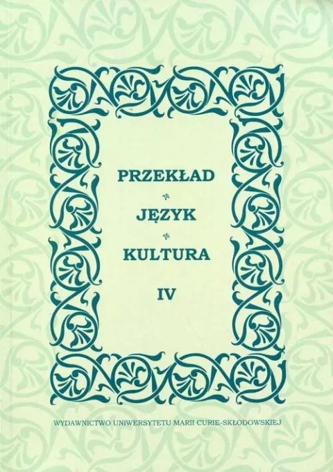 Przekład. Język. Kultura Tom IV Przekład. Język. Kultura Tom IV
