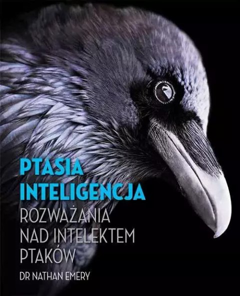 Ptasia inteligencja. Rozważania nad intelektem ptaków Ptasia inteligencja. Rozważania nad intelektem ptaków