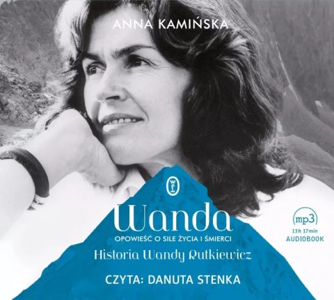 Wanda. Opowieść o sile życia i śmierci. Historia Wandy Rutkiewicz. Audiobook Wanda. Opowieść o sile życia i śmierci. Historia Wandy Rutkiewicz. Audiobook