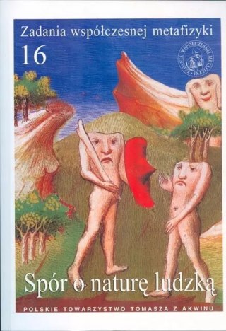 Zadania współczesnej metafizyki. Tom 16. Spór o naturę ludzką
