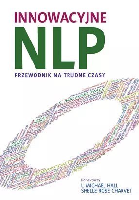 Innowacyjne NLP. Przewodnik na trudne czasy Innowacyjne NLP. Przewodnik na trudne czasy