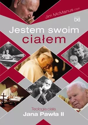 Jestem swoim ciałem. Teologia ciała Jana Pawła II Jestem swoim ciałem. Teologia ciała Jana Pawła II