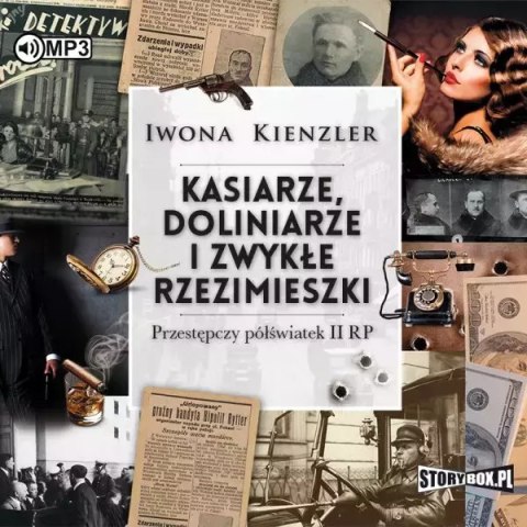 Kasiarze, doliniarze i zwykłe rzezimieszki. Przestępczy półświatek II RP. Audiobook Kasiarze, doliniarze i zwykłe rzezimieszki. Przestępczy półświatek II RP. Audiobook