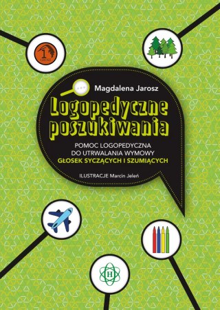 Logopedyczne poszukiwania. Pomoc logopedyczna do utrwalania wymowy głosek syczących i szumiących