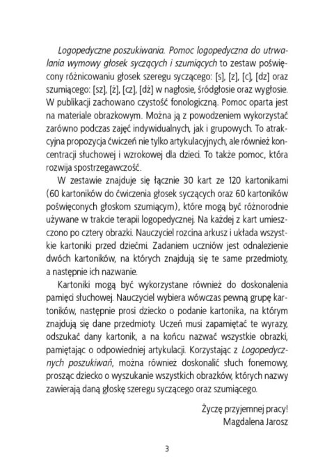 Logopedyczne poszukiwania. Pomoc logopedyczna do utrwalania wymowy głosek syczących i szumiących Logopedyczne poszukiwania. Pomoc logopedyczna do utrwalania wymowy głosek syczących i szumiących