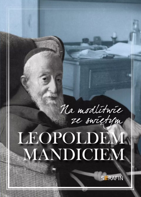 Na modlitwie ze świętym Leopoldem Mandiciem Na modlitwie ze świętym Leopoldem Mandiciem
