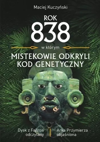 Rok 838, w którym Mistekowie odkryli kod genetyczny Rok 838, w którym Mistekowie odkryli kod genetyczny